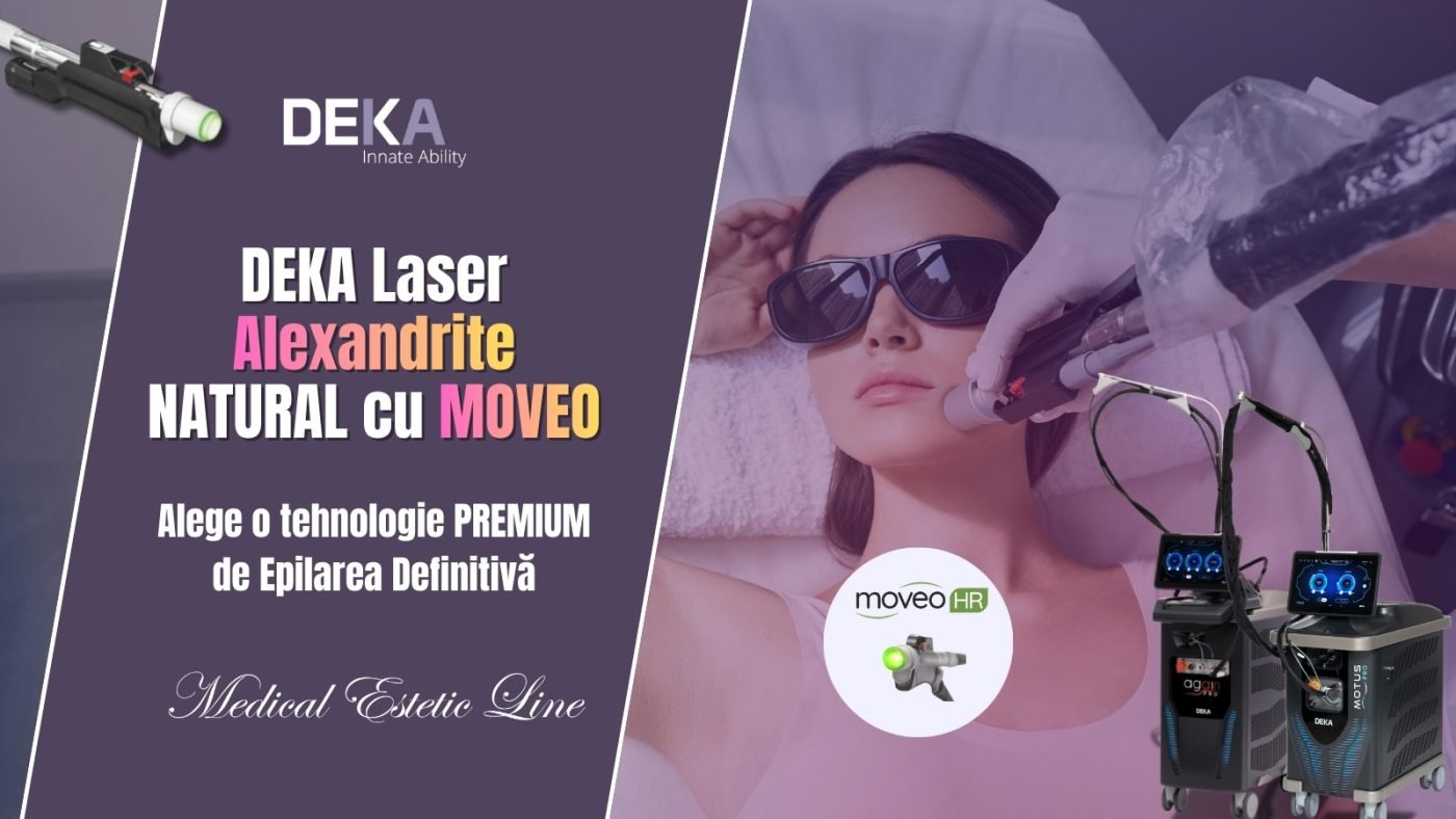 DEKA Laser Alexandrite NATURAL cu MOVEO Alege o tehnologie PREMIUM de Epilarea Definitivă